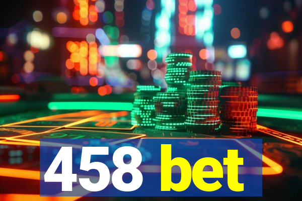 458 bet